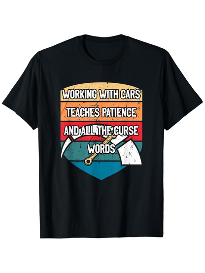 Men's Graphic T-Shirt Working With Cars Teaches Patience With Tools And Funny Colorful Shield Words