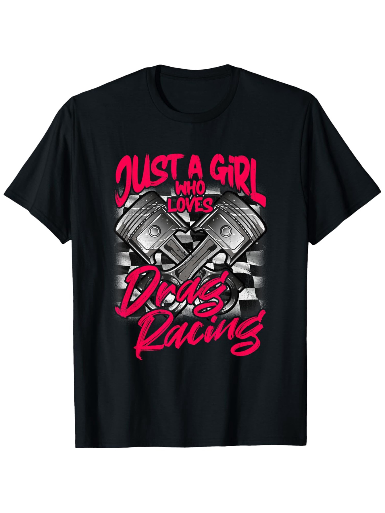 Men's Graphic T-Shirt Just A Girl Who Loves Drag Racing Checkered Pistons And Hot Pink Lettering Shirt