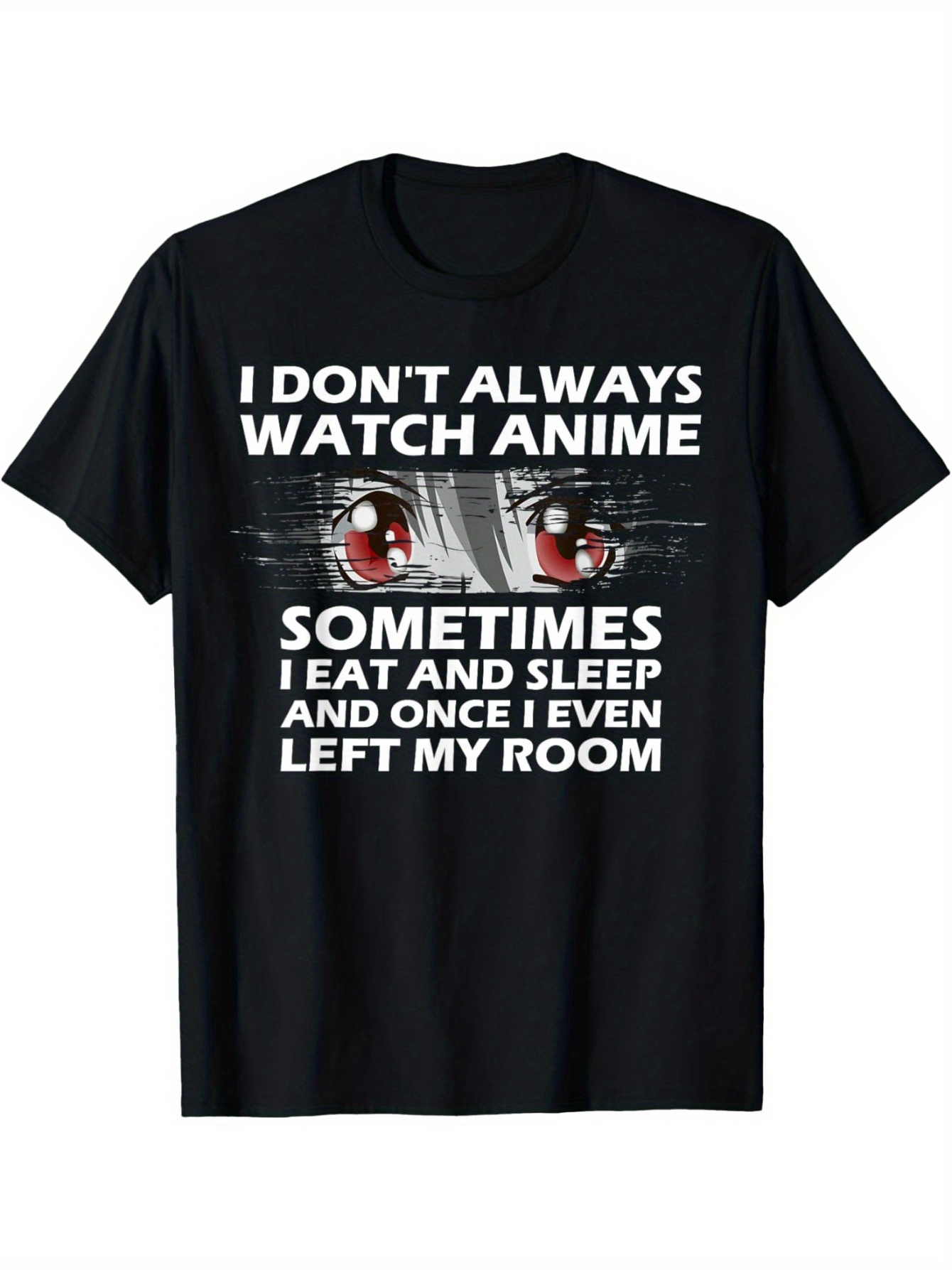 Men's Graphic T-Shirt I Dont Always Watch Anime Bold Text With Anime Eyes Among Black Cotton T Shirt