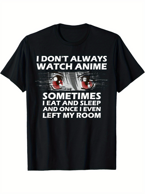 Men's Graphic T-Shirt I Dont Always Watch Anime Bold Text With Anime Eyes Among Black Cotton T Shirt