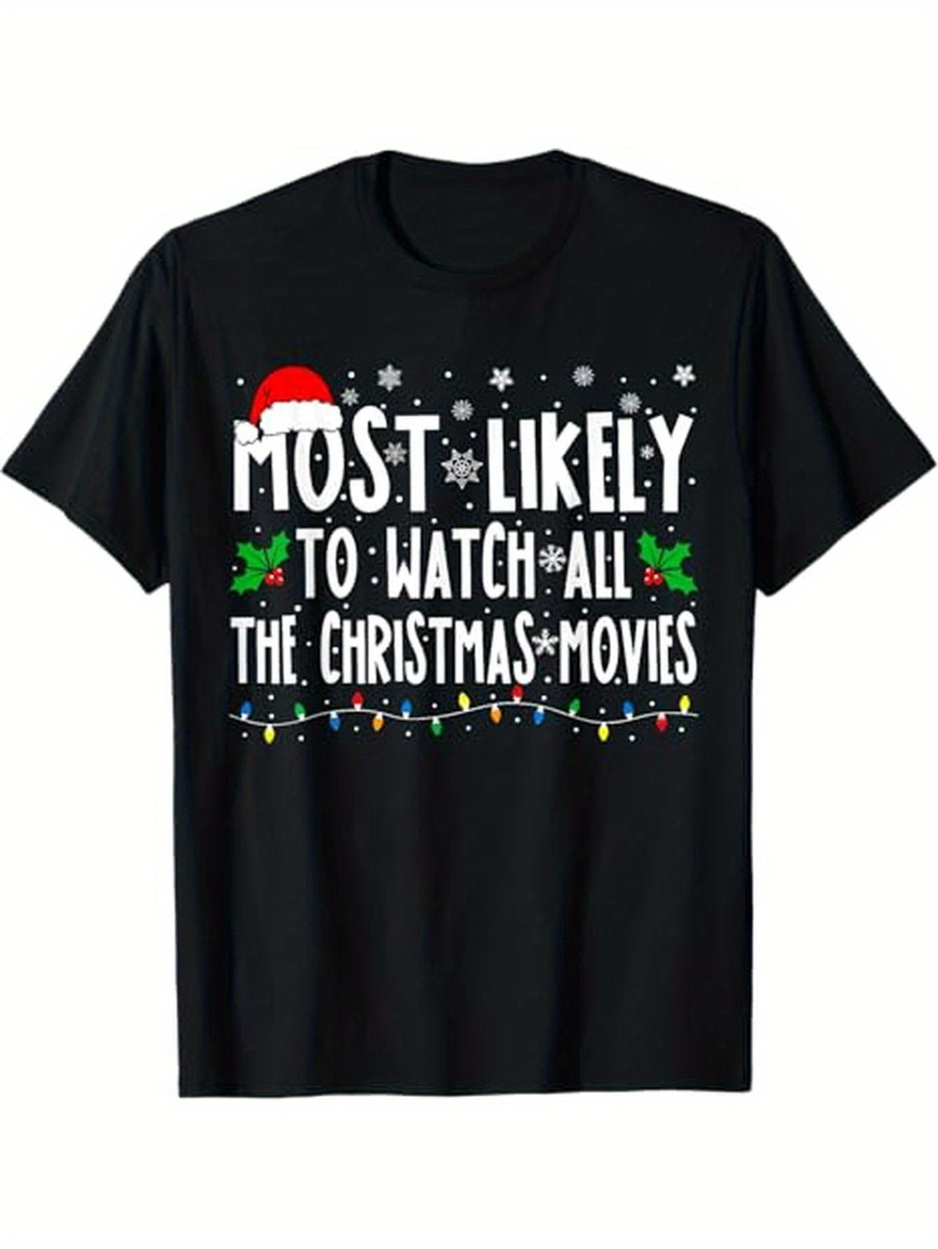 Men's Graphic T-Shirt Most Likely To Watch All The Christmas Movies Festive Snowflakes Holiday Lights With Green Holly Decoration T Shirt