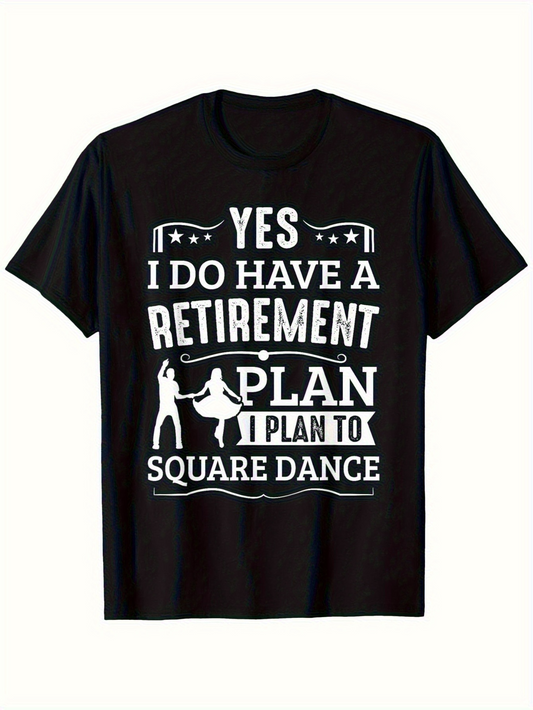 Men's Graphic T-Shirt Yes I Do Have A Retirement Plan I Plan To Square Dance With Silhouetted Dancers And Decorative Accents