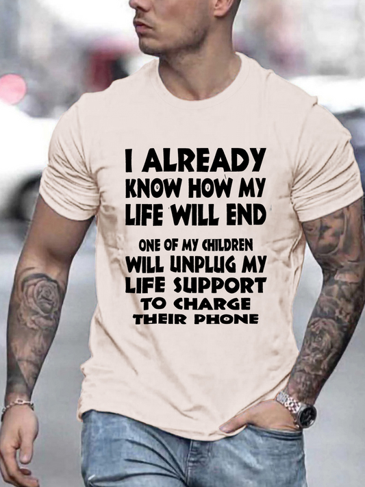Men's Graphic T-Shirt I Already Know How My Life Will End With Children Unplugging Life Support