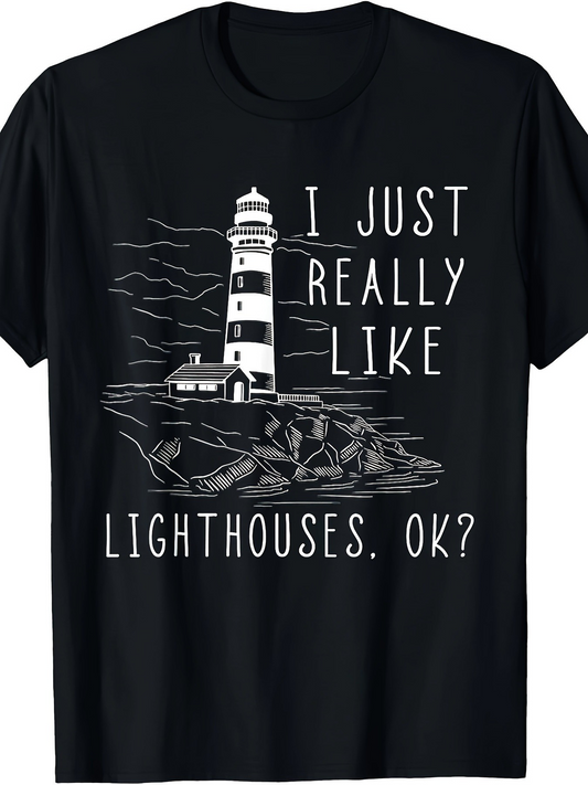 Men's Graphic T-Shirt I Just Really Like Lighthouses Ok Black And White Coastal Lighthouse Design