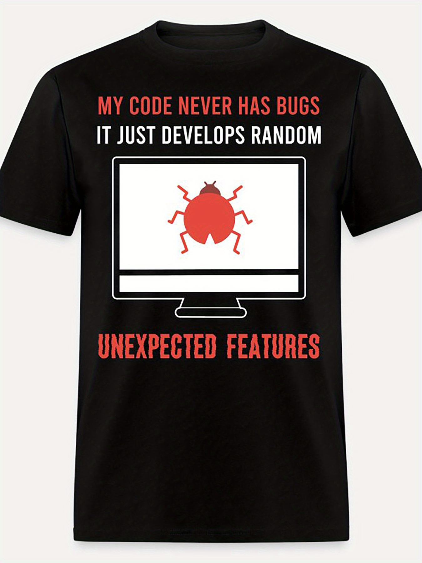 Men's Graphic T-Shirt My Code Never Has Bugs Unexpected Features With Red Computer Bug Displayed