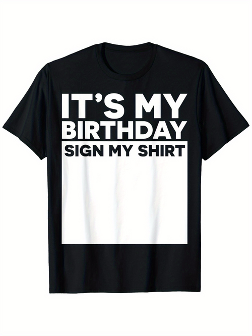 Men's Graphic T-Shirt Its My Birthday Sign My Shirt Large Bold White Letters T Shirt