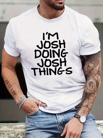 Men's Graphic T-Shirt Im Josh Doing Josh Things Casual Urban White Tee Shirt