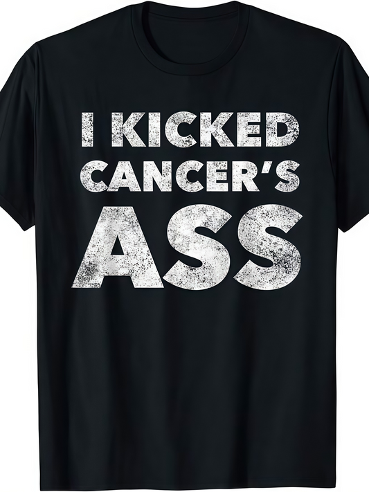 Men's Graphic T-Shirt I Kicked Cancers Ass Distressed Chalk Effect Motivational Lettering Statement