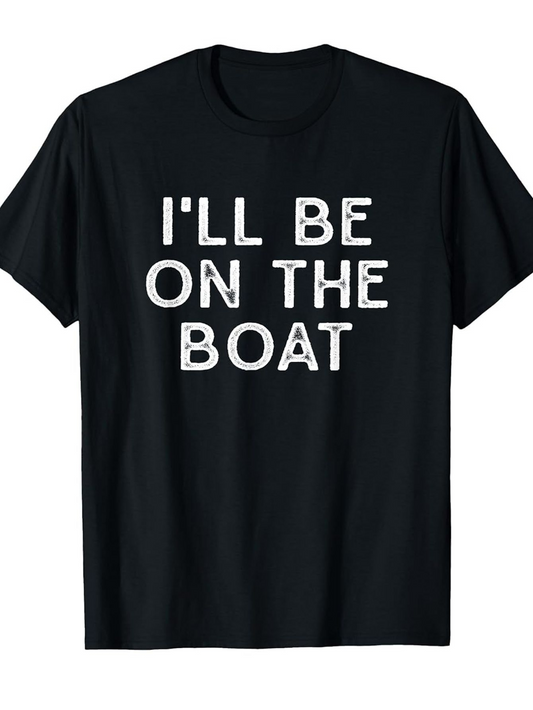 Men's Graphic T-Shirt Ill Be On The Boat Bold White Letters Black Fabric T Shirt