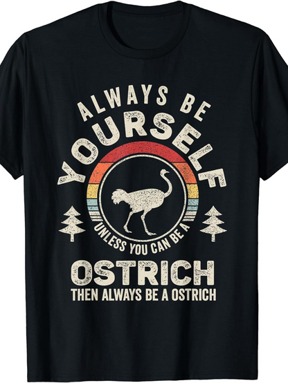 Men's Graphic T-Shirt Always Be Yourself Unless You Can Be Ostrich Then Always Be A Ostrich Sunset Stripes And Pine Trees Ostrich