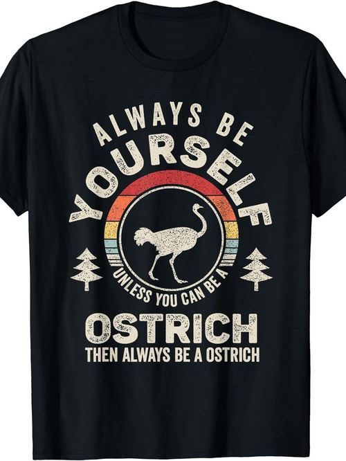 Men's Graphic T-Shirt Always Be Yourself Unless You Can Be Ostrich Then Always Be A Ostrich Sunset Stripes And Pine Trees Ostrich