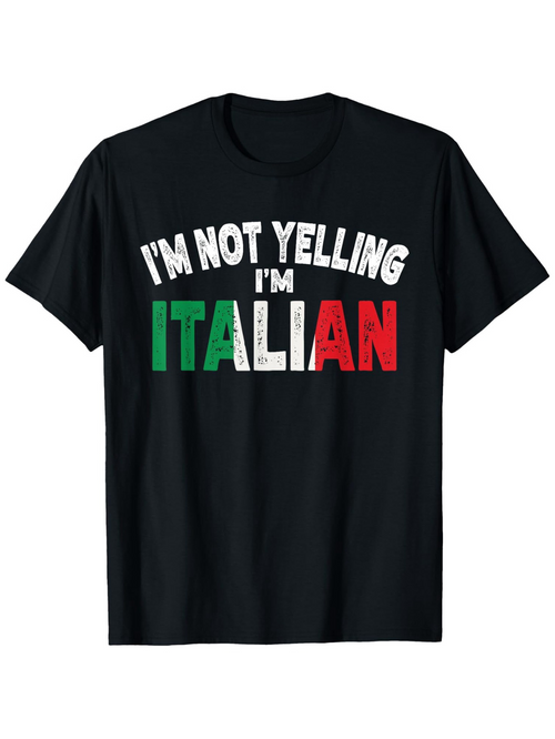 Men's Graphic T-Shirt Im Not Yelling Im Italian Bold Colorful Statement Shirt
