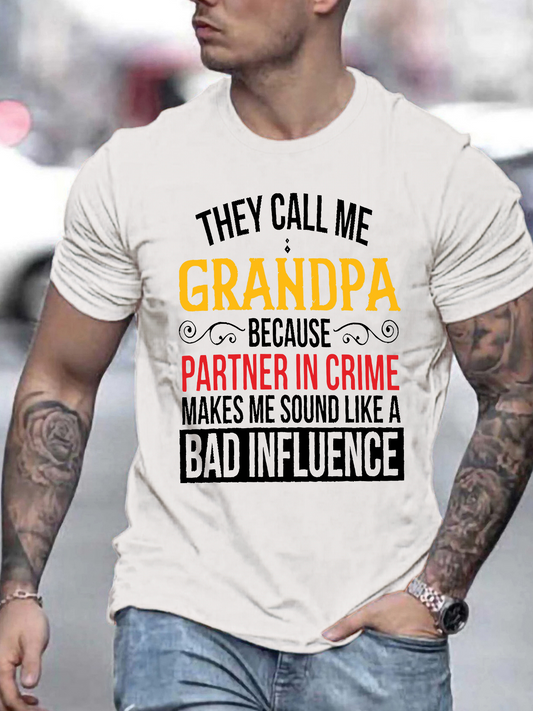 Men's Graphic T-Shirt They Call Me Grandpa Because Partner In Crime Makes Me Sound Like A Bad Influence Typography Statement Tee