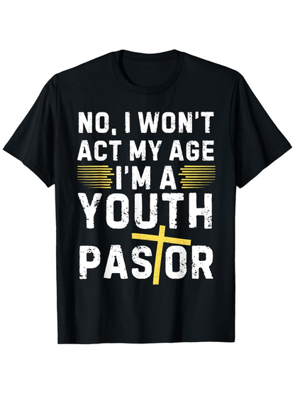 Men's Graphic T-Shirt No I Wont Act My Age Im A Youth Pastor Yellow Cross Graphic Shirt