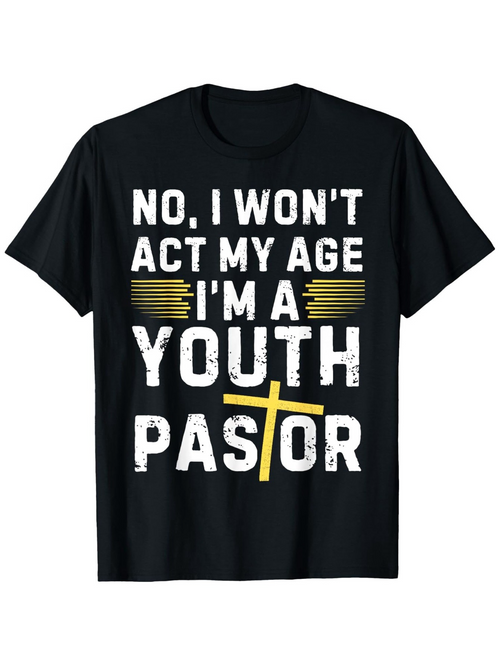 Men's Graphic T-Shirt No I Wont Act My Age Im A Youth Pastor Yellow Cross Graphic Shirt