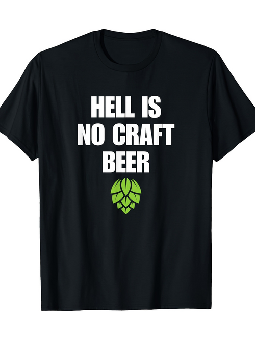 Men's Graphic T-Shirt Hell Is No Craft Beer Green Hop Plant Graphic Beer