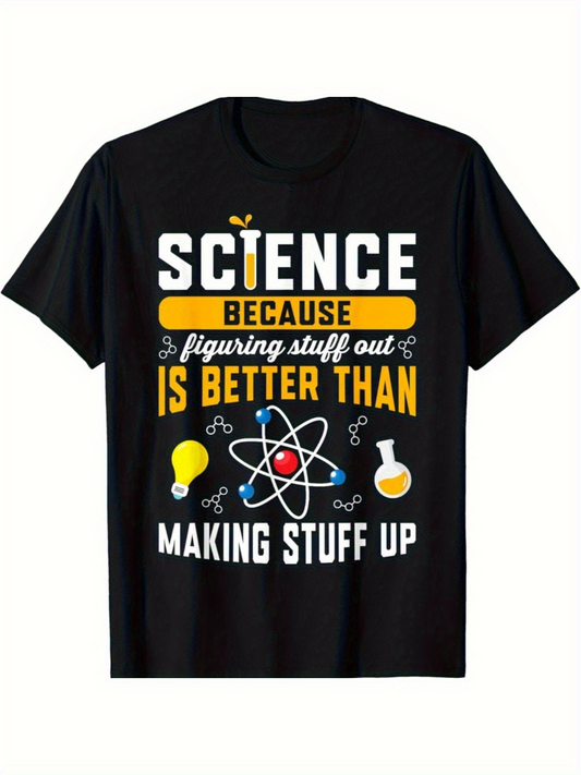 Men's Graphic T-Shirt Science Because Figuring Stuff Out Is Better Than Making Stuff Up Chemistry Design
