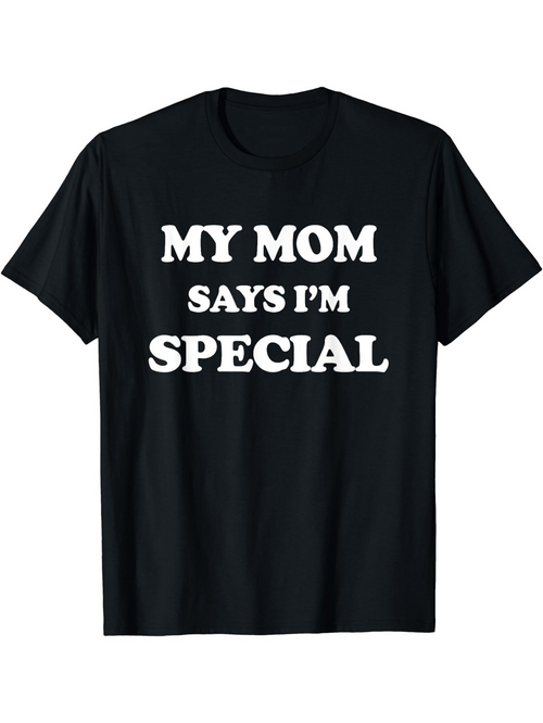 Men's Graphic T-Shirt My Mom Says I Am Special Classic Bold White Text Statement Shirt