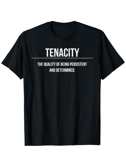 Men's Graphic T-Shirt Tenacity Inspirational Quote With Motivational Message Defining Determined Persistent State Shirt