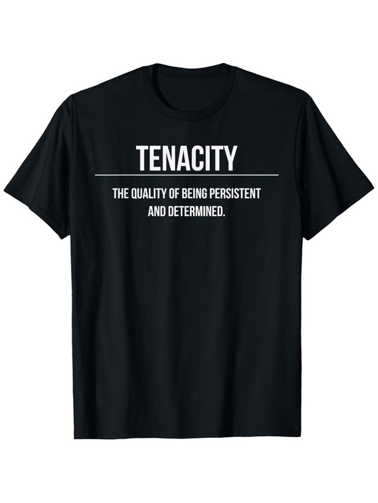 Men's Graphic T-Shirt Tenacity Inspirational Quote With Motivational Message Defining Determined Persistent State Shirt