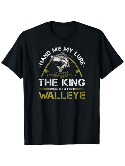 Men's Graphic T-Shirt Hand Me My Lure The King Wants To Fish Walleye Jumping Over Golden Rods Walleye Fish