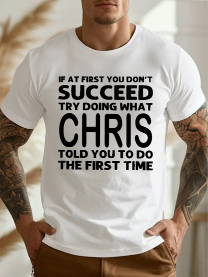 Men's Graphic T-Shirt If At First You Dont Succeed Try Doing What Chris Told You