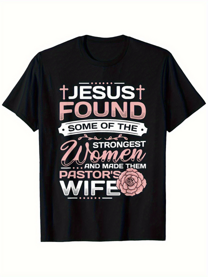 Men's Graphic T-Shirt Jesus Found Some Of The Strongest Women Pastors Wife With Script And Rose