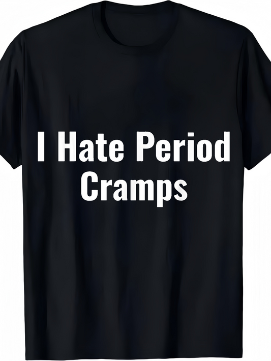 Men's Graphic T-Shirt I Hate Period Cramps Simple Bold White Letters Black T Shirt