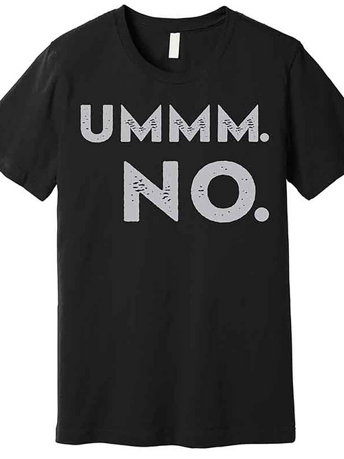 Men's Graphic T-Shirt Ummm No Bold White Letters On Minimalist Statement Shirt