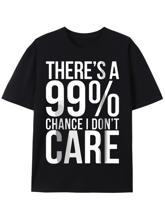 Men's Graphic T-Shirt Theres A 99 Percent Chance I Dont Care Statement Typography T Shirt