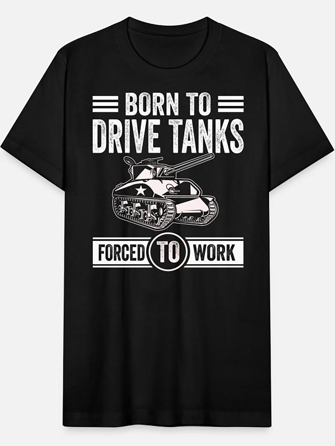 Men's Graphic T-Shirt Born To Drive Tanks Forced To Work Graphic With Detailed Army Vehicle Illustration Tank