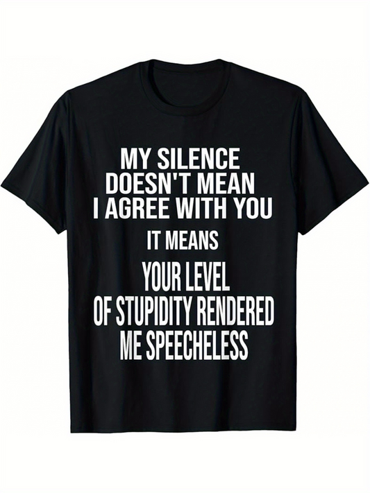 Men's Graphic T-Shirt My Silence Does Not Mean Agree With You Rendered Me Speechless T Shirt