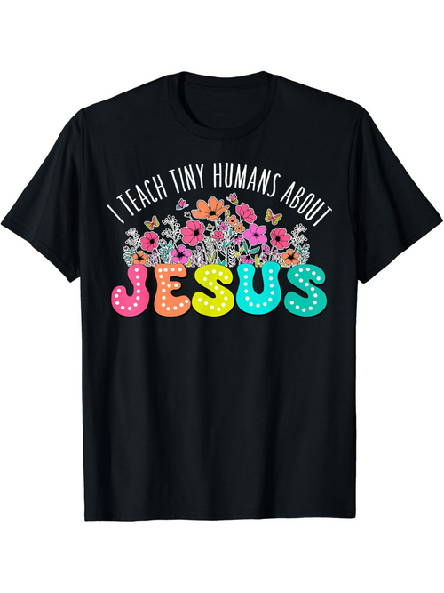 Men's Graphic T-Shirt I Teach Tiny Humans About Bright Colorful Lettering Amidst Flowers Jesus