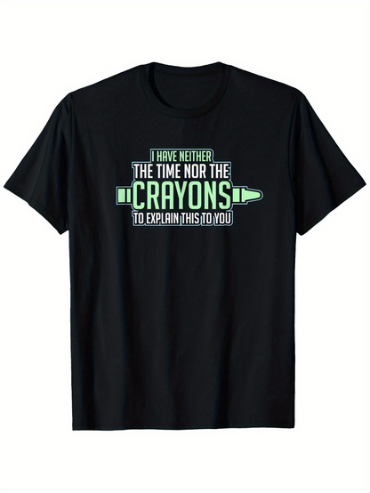 Men's Graphic T-Shirt I Have Neither The Time Nor The Crayons With Cartoon Style Green Crayon Illustration