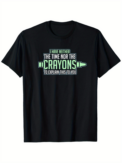 Men's Graphic T-Shirt I Have Neither The Time Nor The Crayons With Cartoon Style Green Crayon Illustration