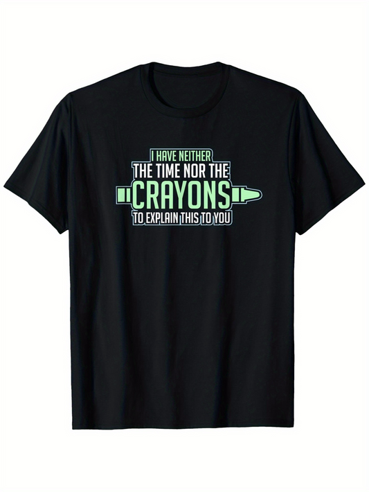 Men's Graphic T-Shirt I Have Neither The Time Nor The Crayons With Cartoon Style Green Crayon Illustration