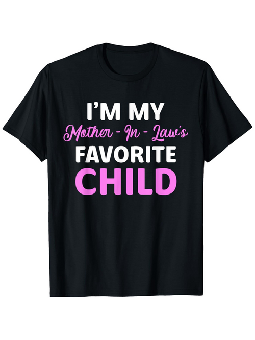 Men's Graphic T-Shirt Im My Mother In Laws Favorite Child Lettering Statement On Tee