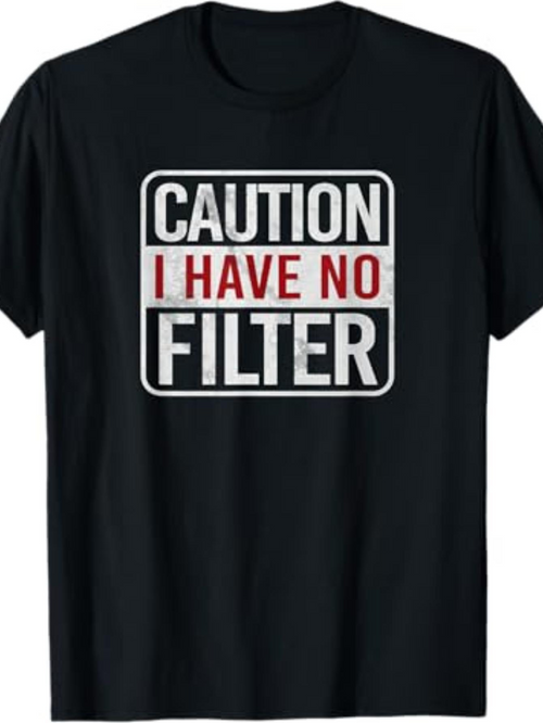 Men's Graphic T-Shirt Caution I Have No Filter Bold Slogan Typography On Solid Black Tee