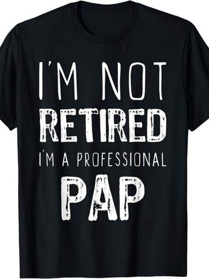 Men's Graphic T-Shirt Im Not Retired Im A Professional Pap Bold White Typography Statement