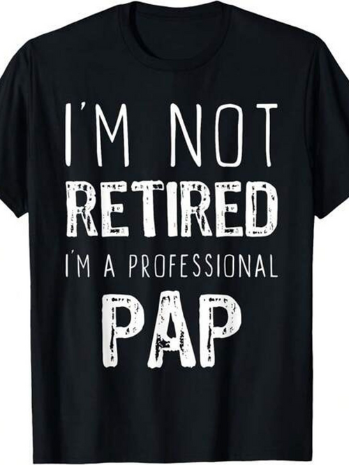 Men's Graphic T-Shirt Im Not Retired Im A Professional Pap Bold White Typography Statement