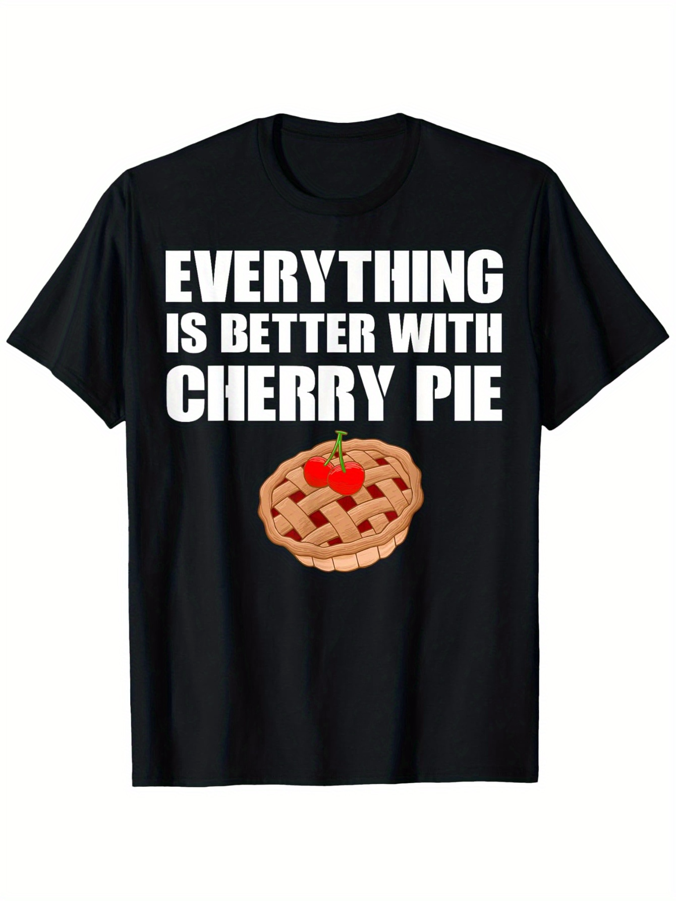 Men's Graphic T-Shirt Everything Is Better With Bright Sweet Cherry On Tasty Pie
