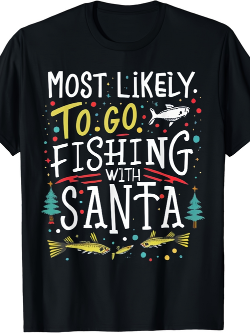 Men's Graphic T-Shirt Most Likely To Go Fishing With Santa Surrounded By Colorful Holiday Lights And Fish