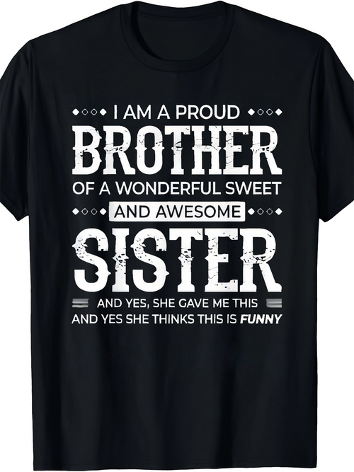 Men's Graphic T-Shirt I Am A Proud Brother Of A Wonderful Sweet And Awesome Sister