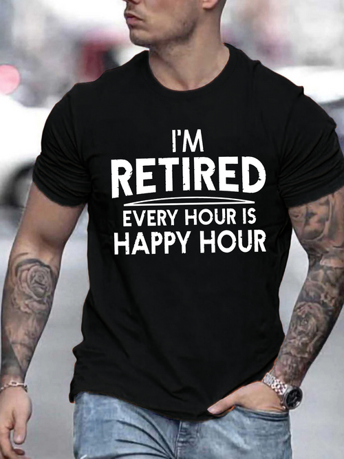 Men's Graphic T-Shirt Im Retired Every Hour Is Happy Hour Statement Typography T Shirt