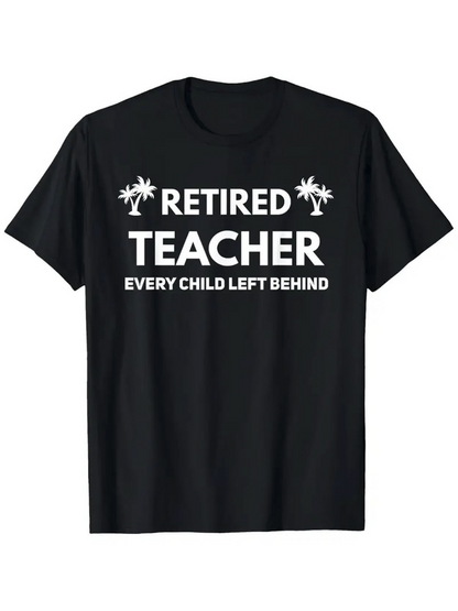 Men's Graphic T-Shirt Retired Teacher Every Child Left Behind Palm Tree Design