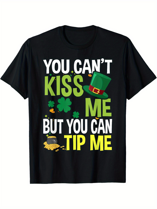 Men's Graphic T-Shirt You Cant Kiss Me But You Can Tip Me With Shamrock Hat And Gold Coin Pot