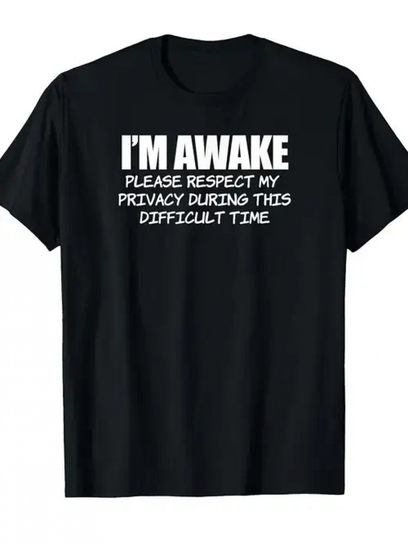 Men's Graphic T-Shirt Im Awake Please Respect Privacy During This Difficult Time Tired State T Shirt
