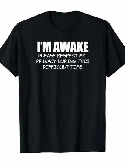 Men's Graphic T-Shirt Im Awake Please Respect Privacy During This Difficult Time Tired State T Shirt