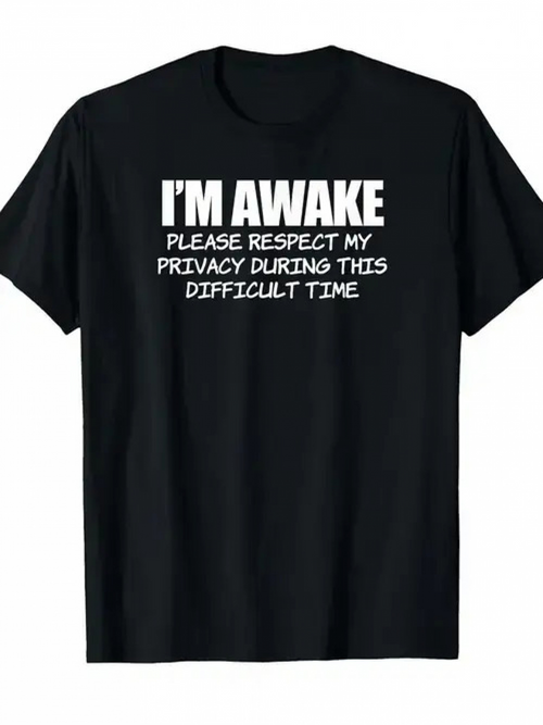 Men's Graphic T-Shirt Im Awake Please Respect Privacy During This Difficult Time Tired State T Shirt