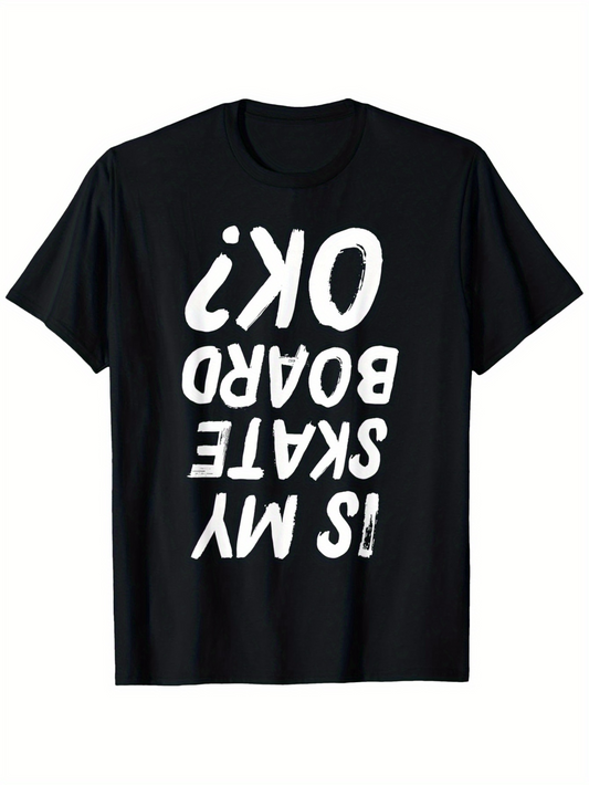 Men's Graphic T-Shirt Is My Skateboard Ok Distressed Bold Lettering Design Skateboard
